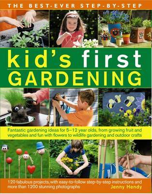 The Best Ever Step-by-Step Kid's First Gardening