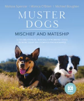 Muster Dogs - Mischief and Mateship