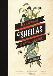 Sheilas - Badass Women of Australian History