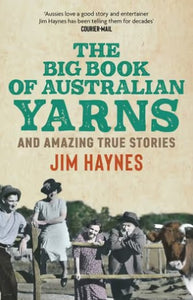 The Big Book of Australian Yarns and Amazing True Stories